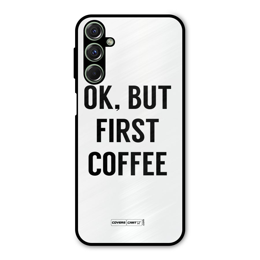 OK But First Coffee (White) Metal Back Case for Galaxy M34