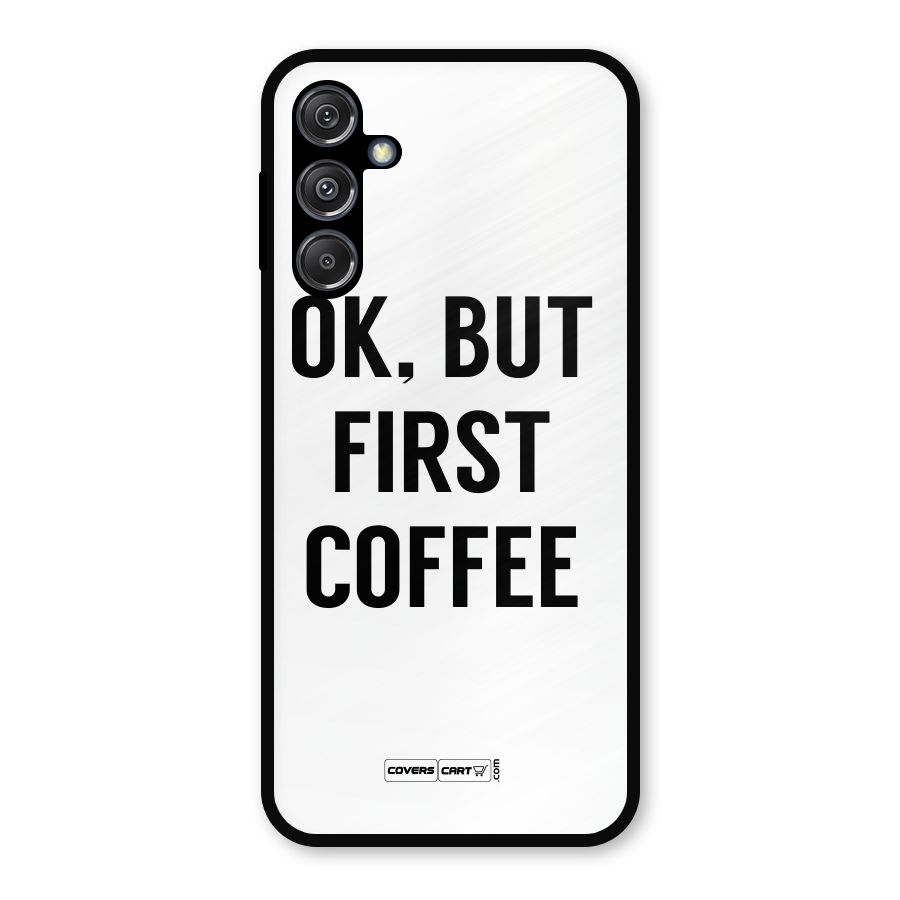 OK But First Coffee (White) Metal Back Case for Galaxy M34 5G