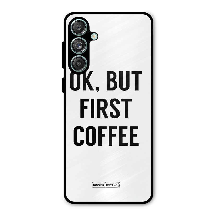 OK But First Coffee (White) Metal Back Case for Galaxy M55 5G
