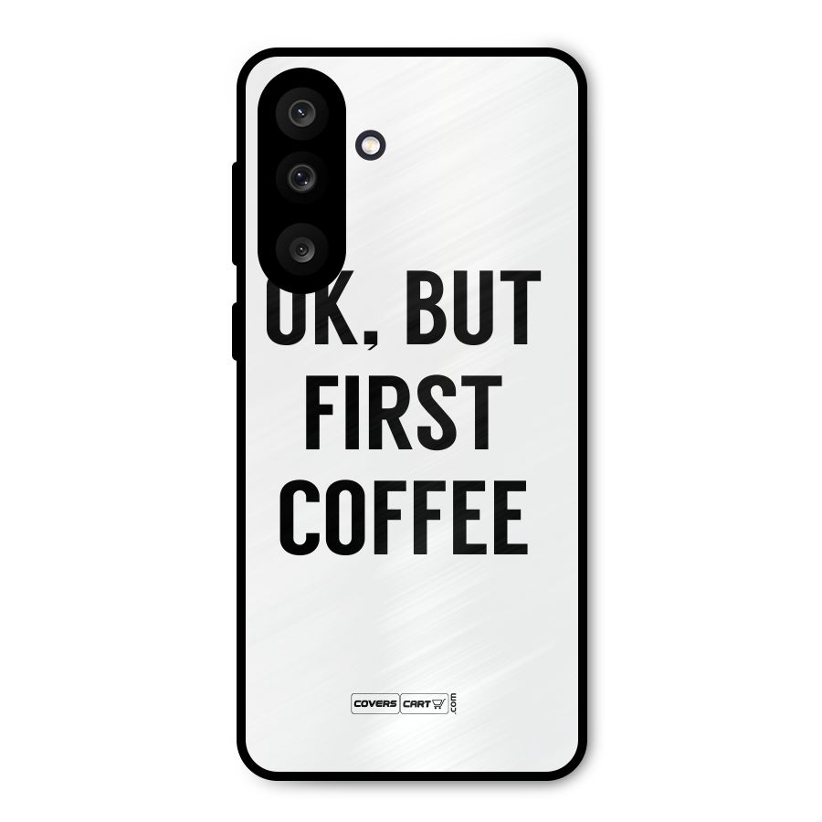 OK But First Coffee (White) Metal Back Case for Galaxy M56