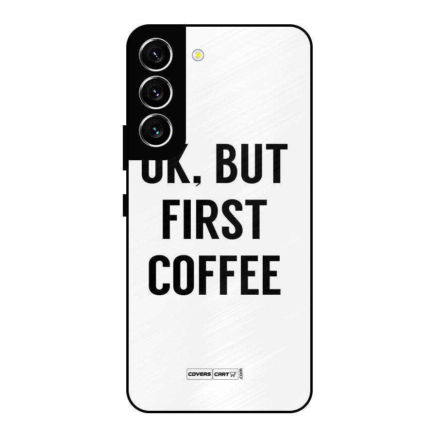 OK But First Coffee (White) Metal Back Case for Galaxy S22 5G
