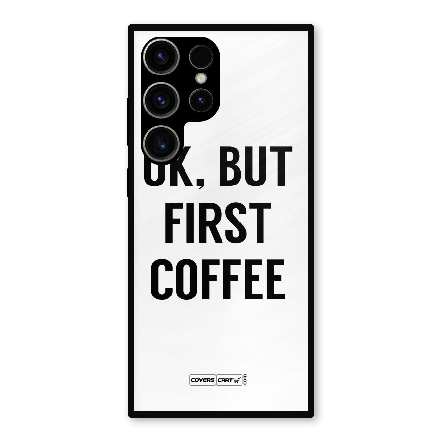 OK But First Coffee (White) Metal Back Case for Galaxy S23 Ultra