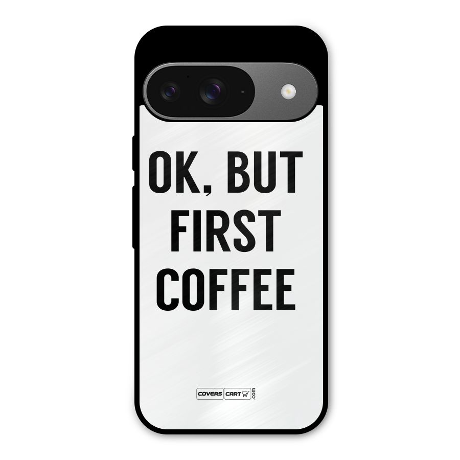 OK But First Coffee (White) Metal Back Case for Google Pixel 9