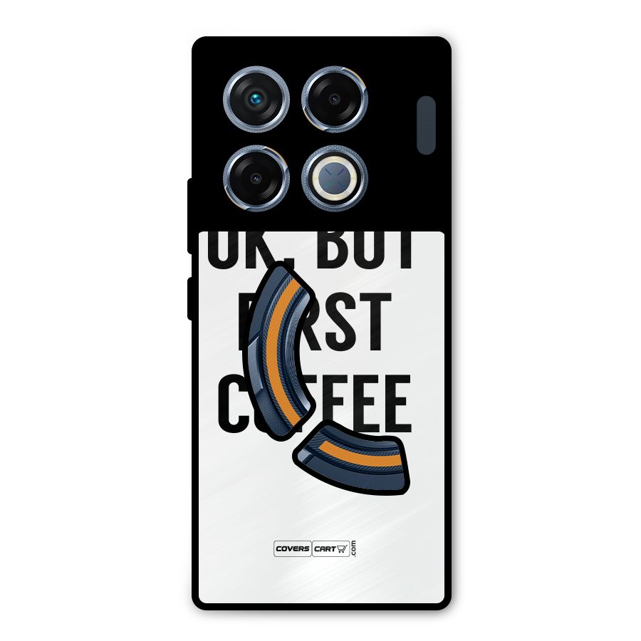 OK But First Coffee (White) Metal Back Case for Infinix GT 20 Pro