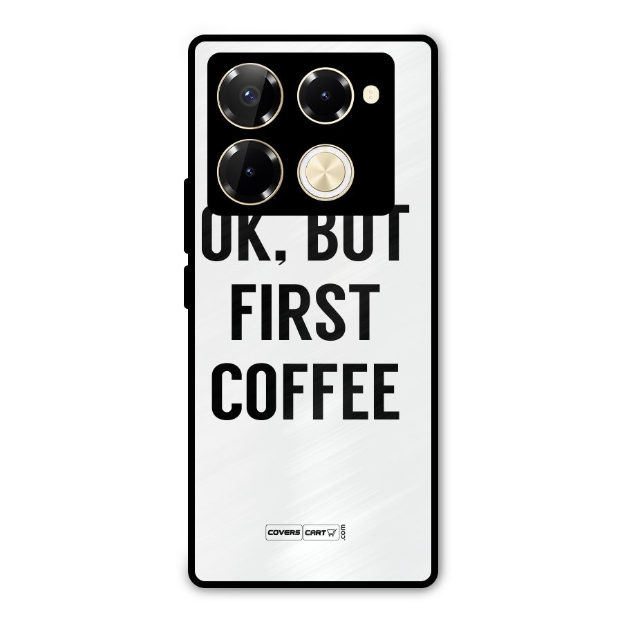 OK But First Coffee (White) Metal Back Case for Infinix Note 40 Pro Plus