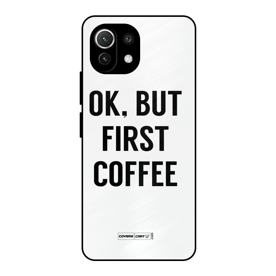 OK But First Coffee (White) Metal Back Case for Mi 11 Lite NE 5G