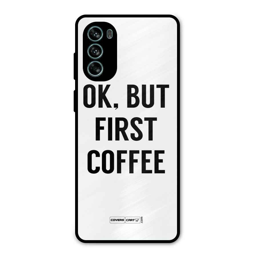 OK But First Coffee (White) Metal Back Case for Moto G62