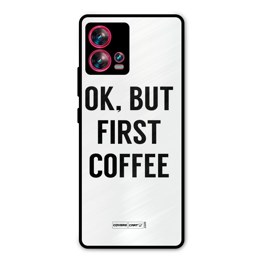 OK But First Coffee (White) Metal Back Case for Motorola Edge 30 Fusion