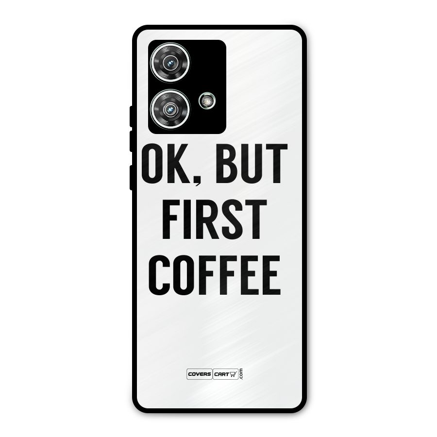 OK But First Coffee (White) Metal Back Case for Motorola Edge 40 Neo