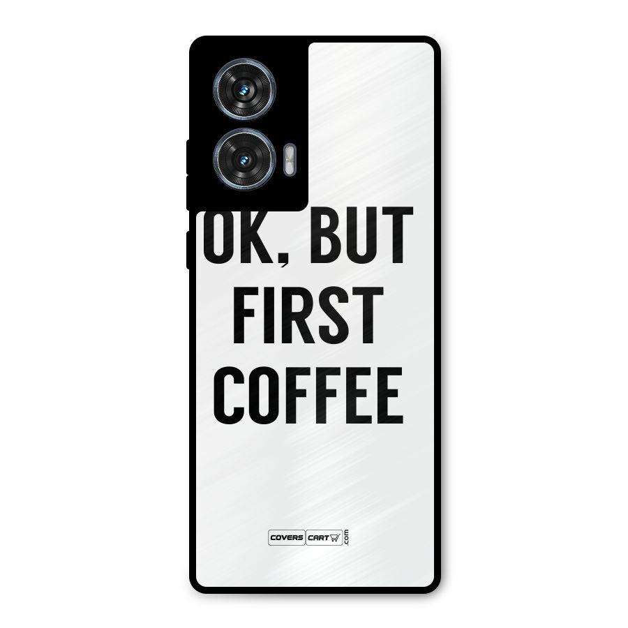 OK But First Coffee (White) Metal Back Case for Motorola Edge 50 Fusion