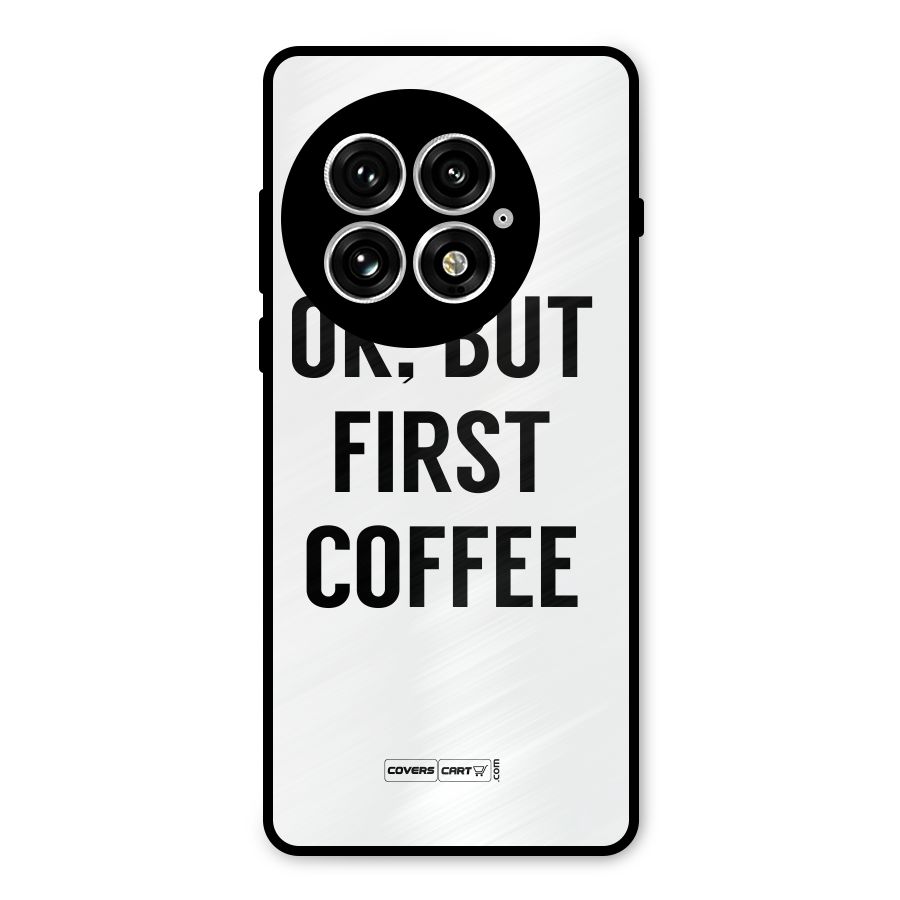 OK But First Coffee (White) Metal Back Case for OnePlus 13