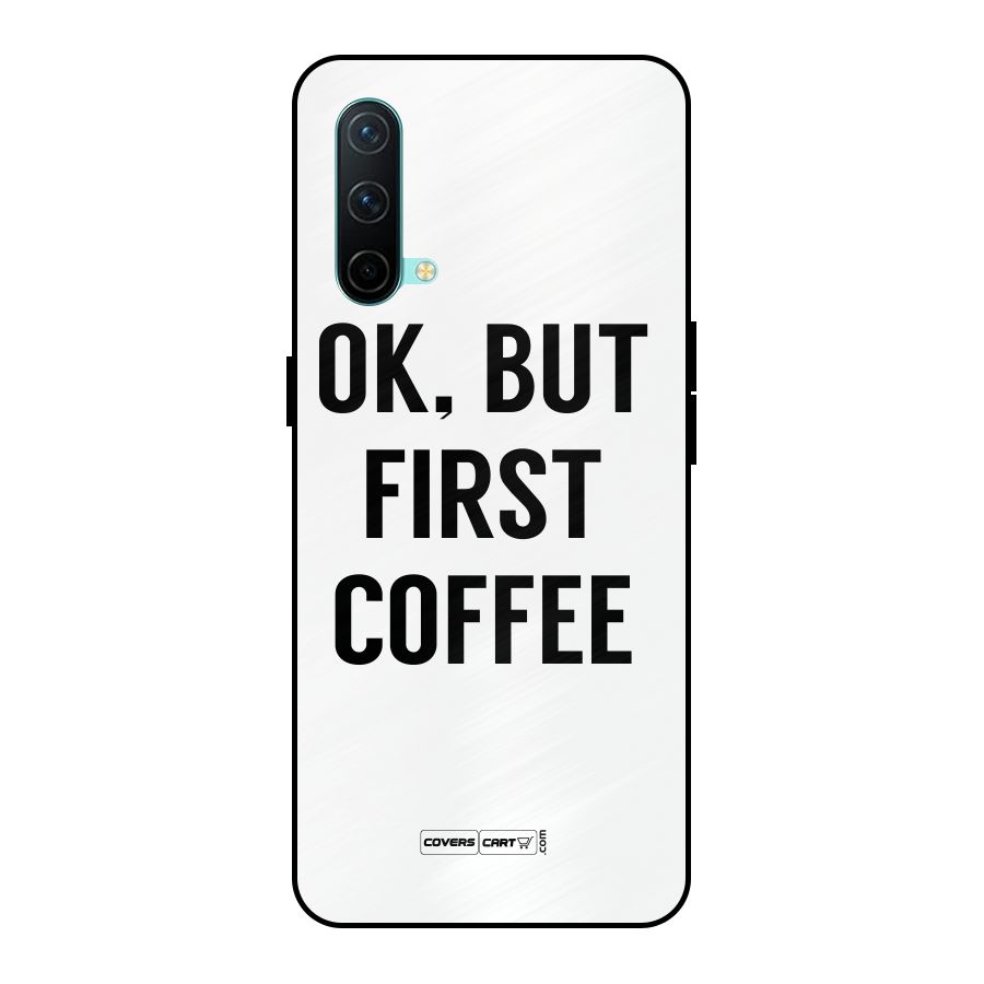 OK But First Coffee (White) Metal Back Case for OnePlus Nord CE 5G