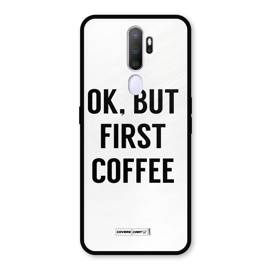 OK But First Coffee (White) Metal Back Case for Oppo A9 (2020)