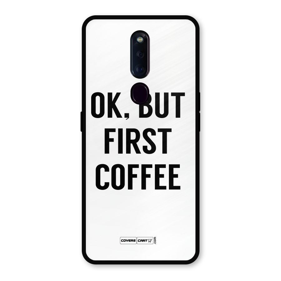 OK But First Coffee (White) Metal Back Case for Oppo F11 Pro