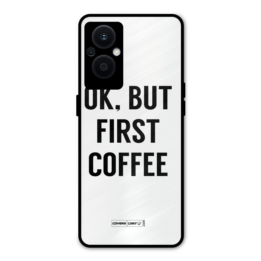 OK But First Coffee (White) Metal Back Case for Oppo F21s Pro 5G