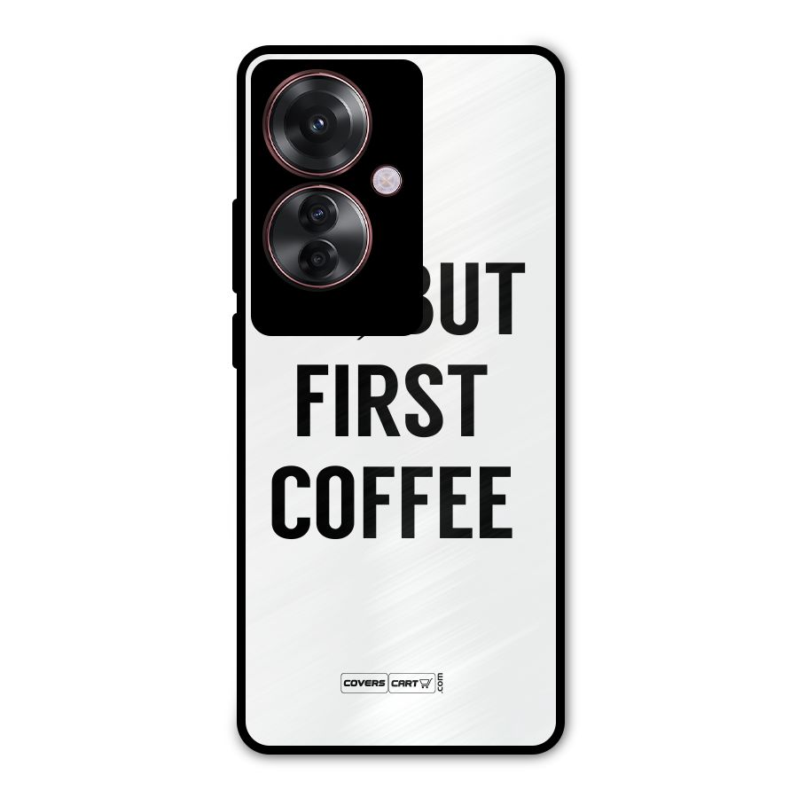 OK But First Coffee (White) Metal Back Case for Oppo F25 Pro