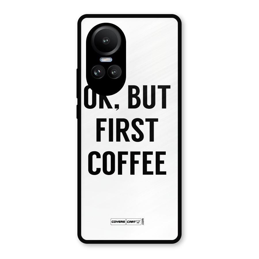 OK But First Coffee (White) Metal Back Case for Oppo Reno10 Pro