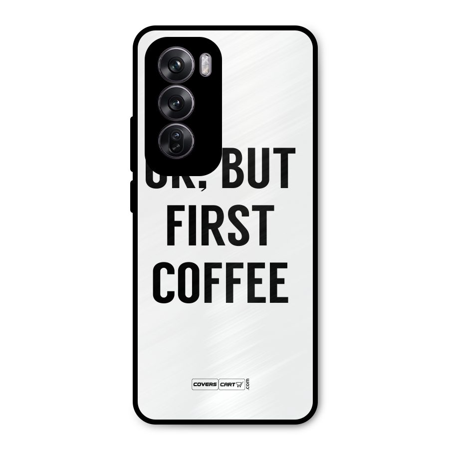 OK But First Coffee (White) Metal Back Case for Oppo Reno12 Pro