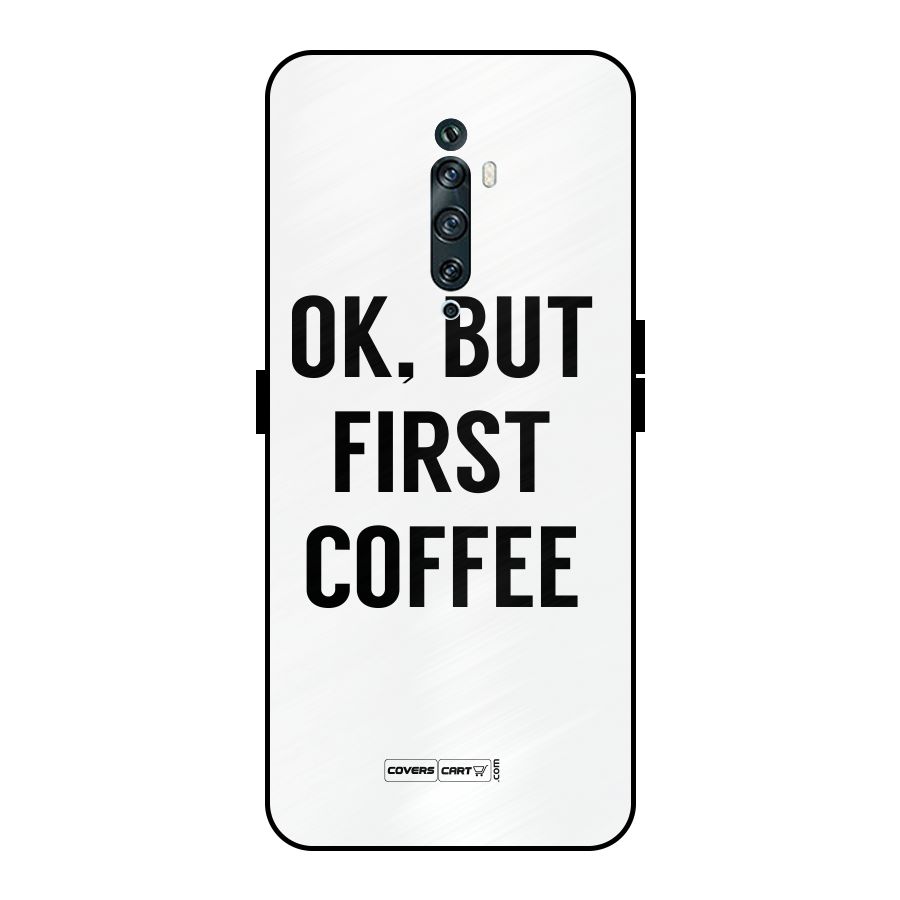 OK But First Coffee (White) Metal Back Case for Oppo Reno2 F
