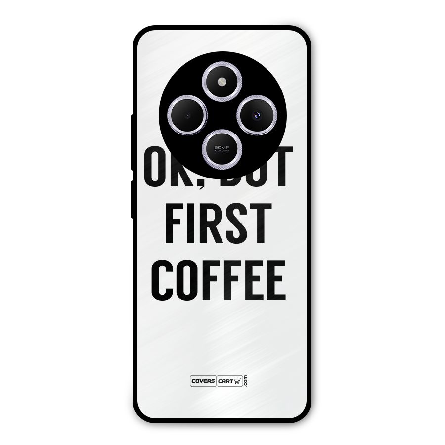 OK But First Coffee (White) Metal Back Case for Poco C75 5G