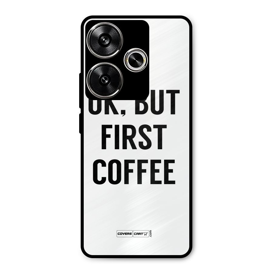 OK But First Coffee (White) Metal Back Case for Poco F6