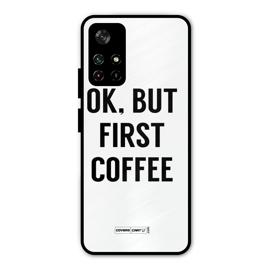 OK But First Coffee (White) Metal Back Case for Poco M4 Pro 5G