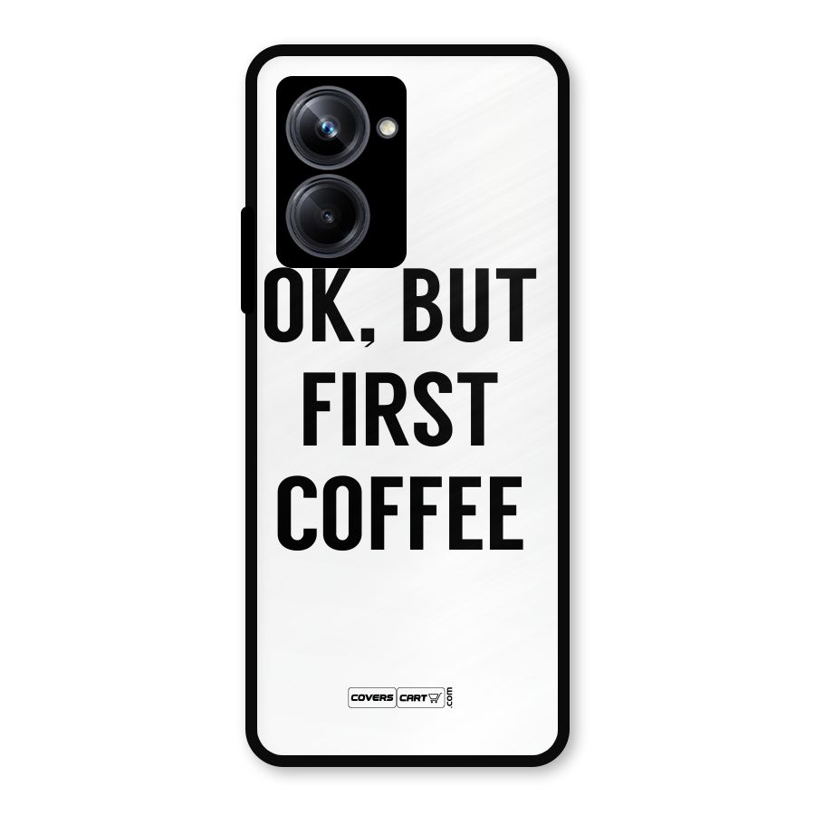 OK But First Coffee (White) Metal Back Case for Realme 10 Pro