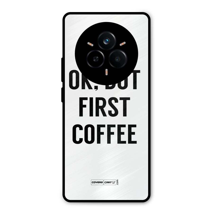 OK But First Coffee (White) Metal Back Case for Realme 14 Pro Plus