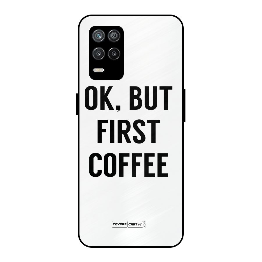 OK But First Coffee (White) Metal Back Case for Realme 8 5G