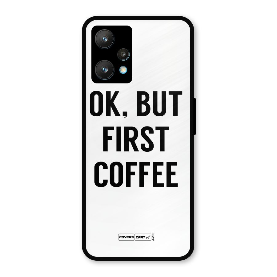 OK But First Coffee (White) Metal Back Case for Realme 9