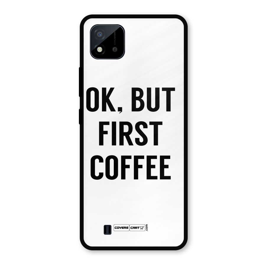 OK But First Coffee (White) Metal Back Case for Realme C11 2021