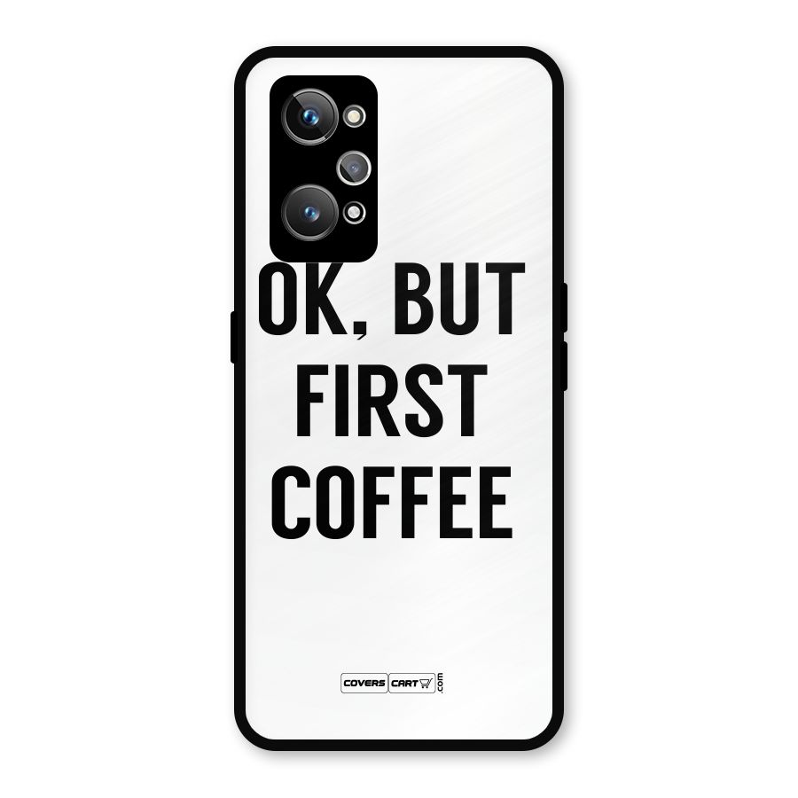 OK But First Coffee (White) Metal Back Case for Realme GT 2