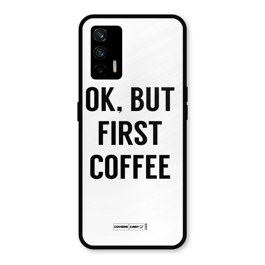 OK But First Coffee (White) Metal Back Case for Realme GT 5G