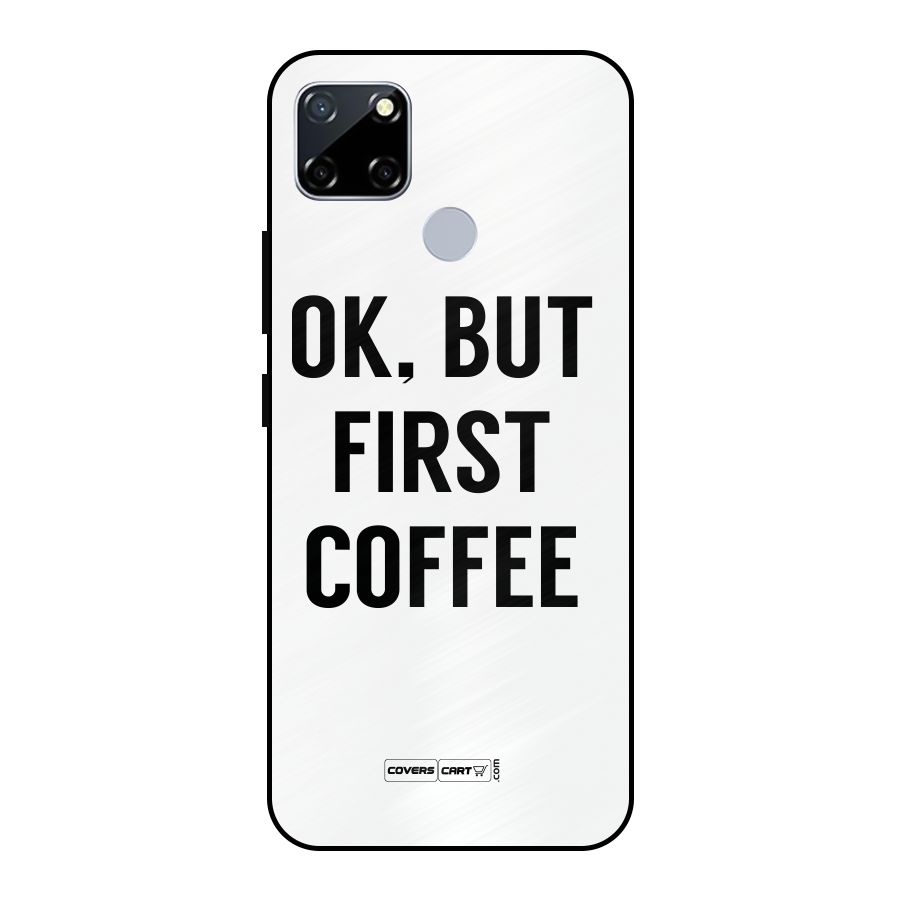OK But First Coffee (White) Metal Back Case for Realme Narzo 20