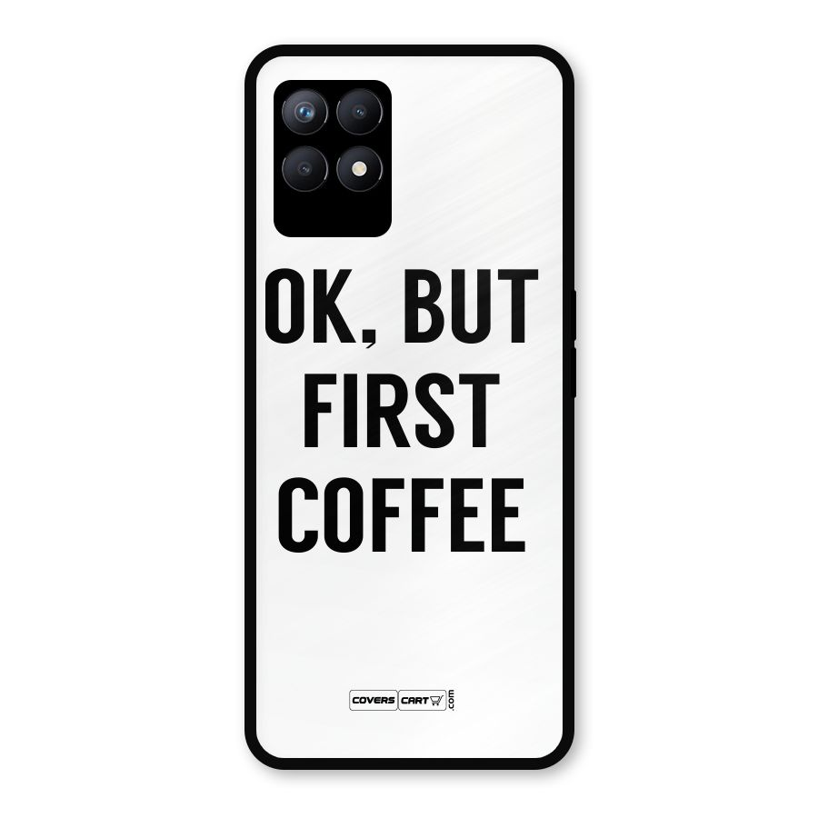 OK But First Coffee (White) Metal Back Case for Realme Narzo 50
