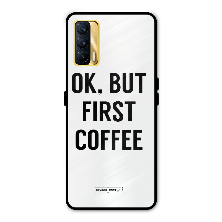 OK But First Coffee (White) Metal Back Case for Realme X7