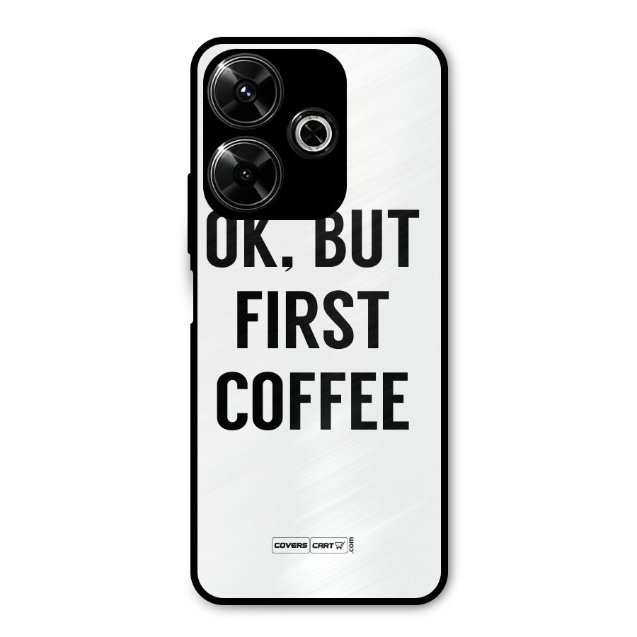 OK But First Coffee (White) Metal Back Case for Redmi 13 5G