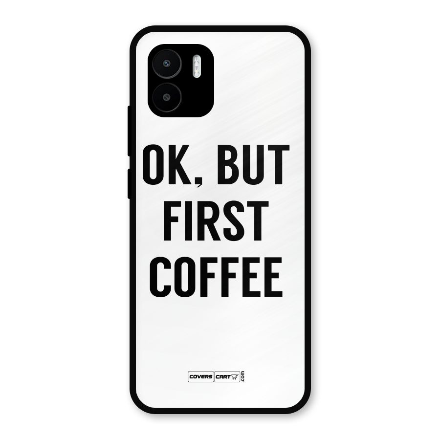 OK But First Coffee (White) Metal Back Case for Redmi A2