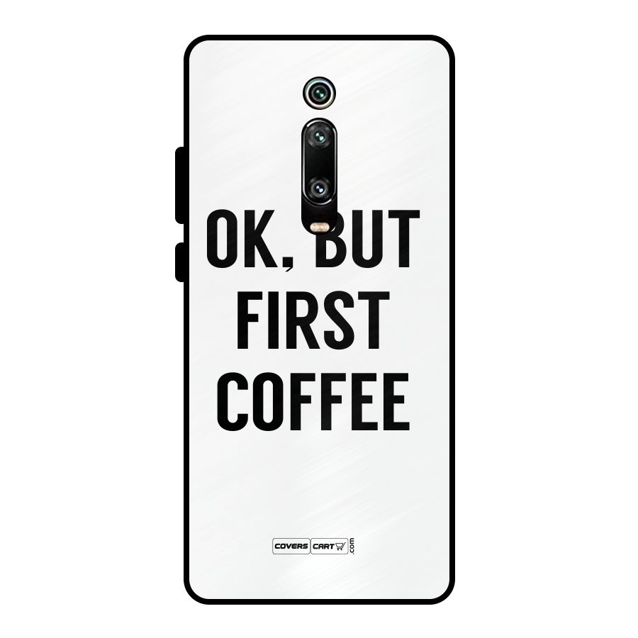 OK But First Coffee (White) Metal Back Case for Redmi K20
