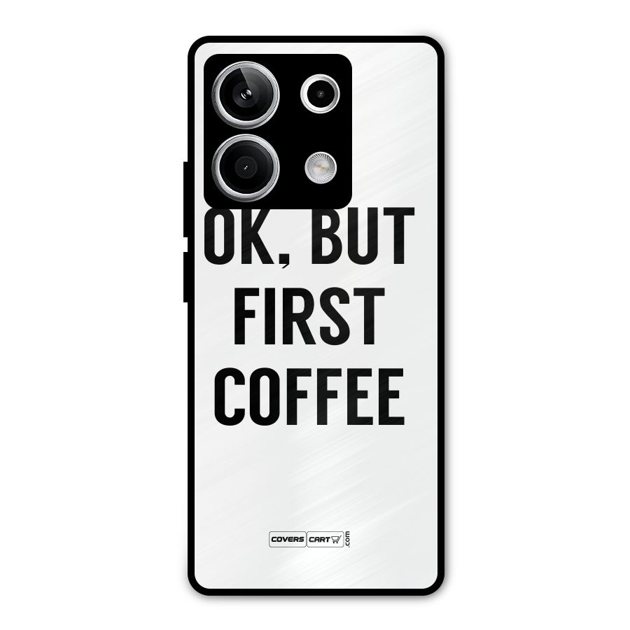 OK But First Coffee (White) Metal Back Case for Redmi Note 13 5G
