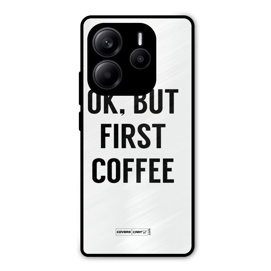 OK But First Coffee (White) Metal Back Case for Redmi Note 14 5G