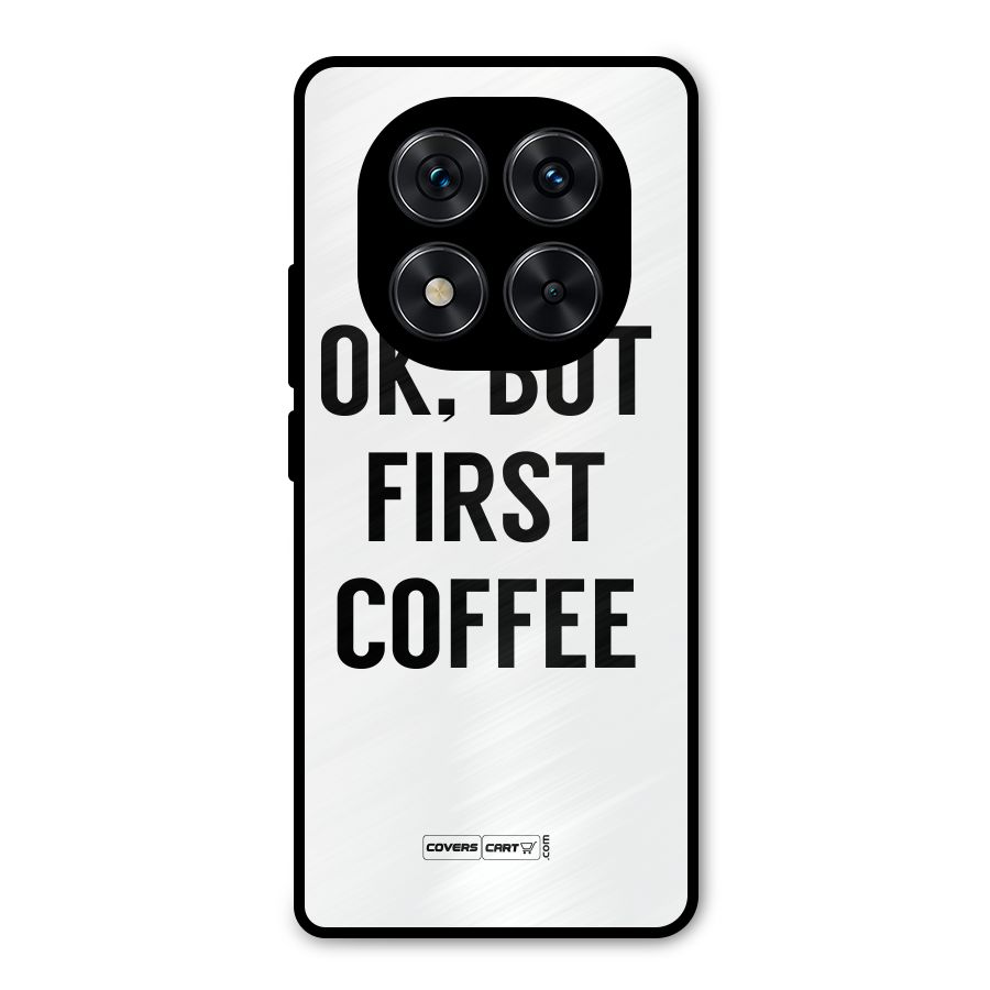OK But First Coffee (White) Metal Back Case for Redmi Note 14 Pro 5G