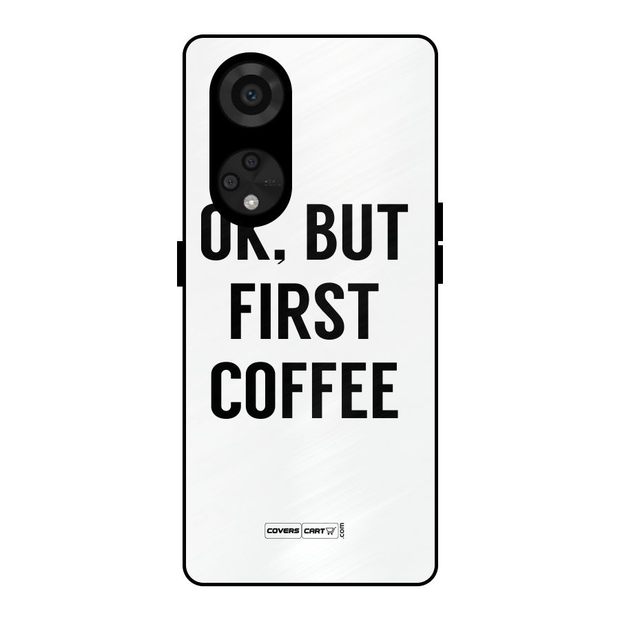 OK But First Coffee (White) Metal Back Case for Reno8 T 5G