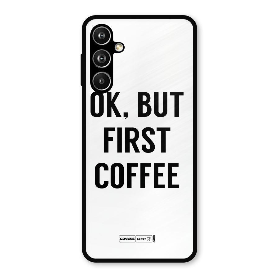 OK But First Coffee (White) Metal Back Case for Samsung Galaxy M54
