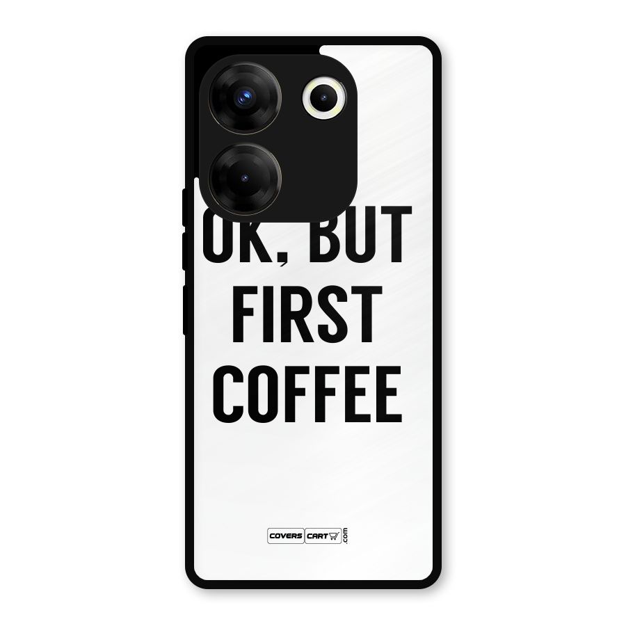 OK But First Coffee (White) Metal Back Case for Tecno Camon 20
