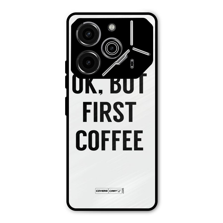 OK But First Coffee (White) Metal Back Case for Tecno Pova 6 Pro