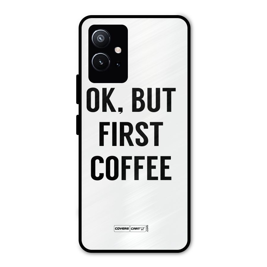 OK But First Coffee (White) Metal Back Case for Vivo T1 5G