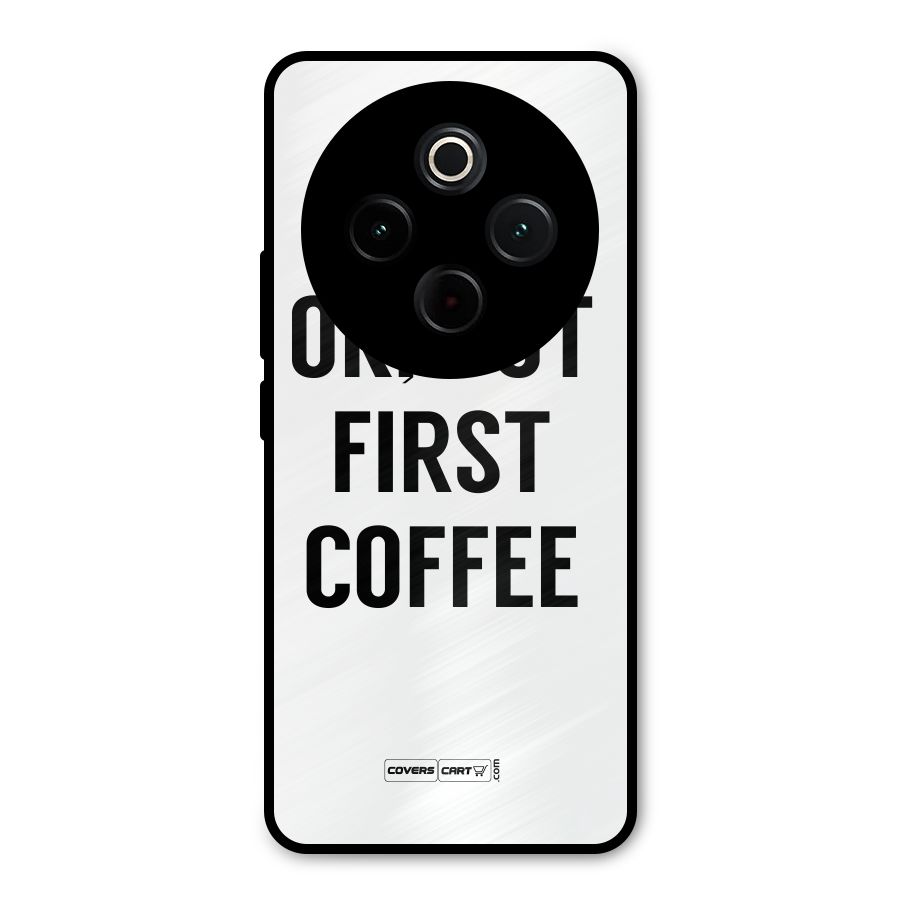OK But First Coffee (White) Metal Back Case for Vivo T4