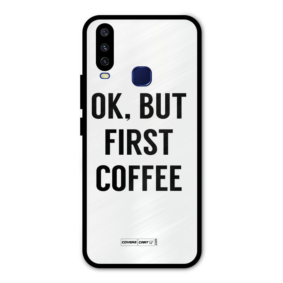 OK But First Coffee (White) Metal Back Case for Vivo V17