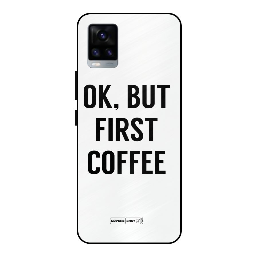 OK But First Coffee (White) Metal Back Case for Vivo V20 2021